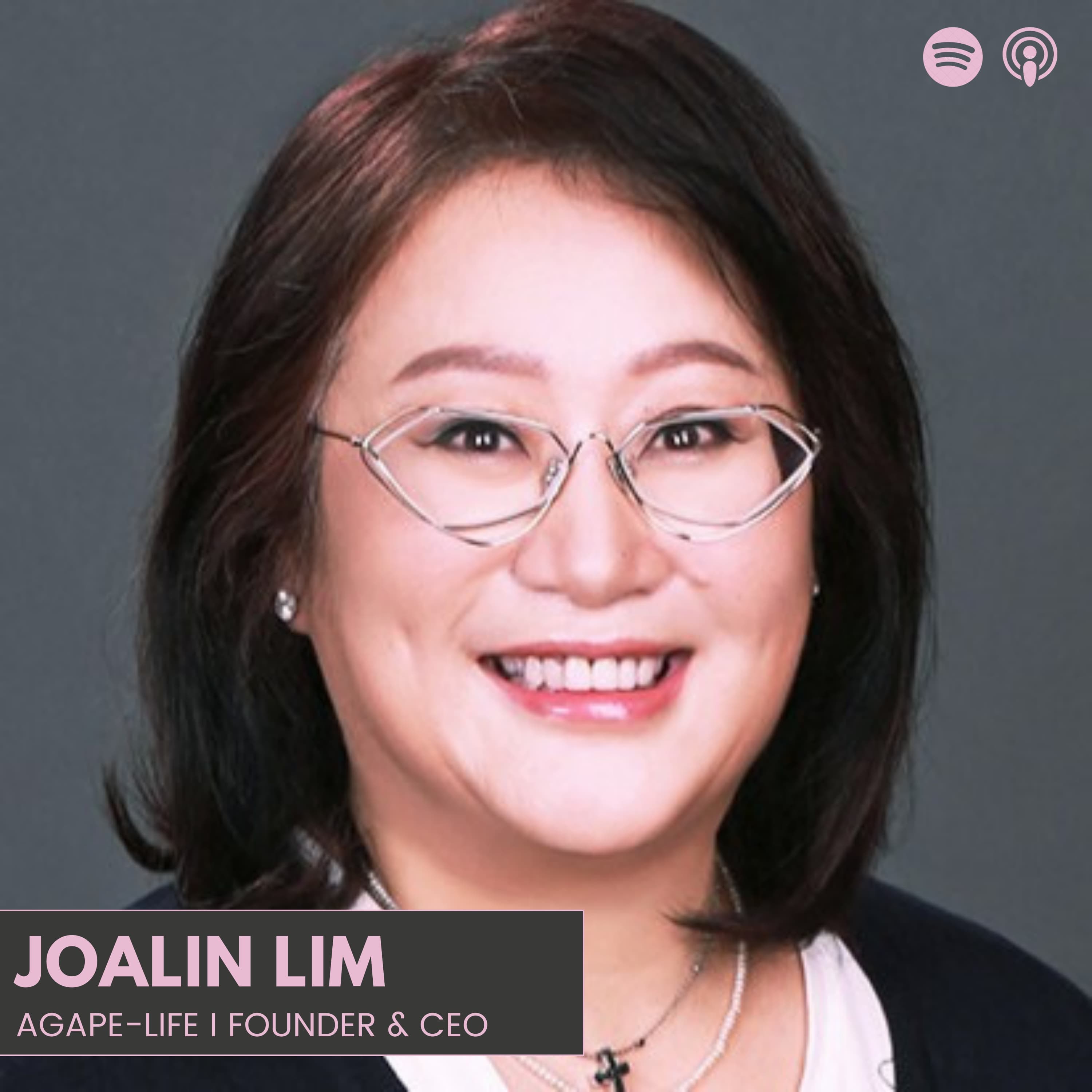Agape Life: Pioneering Global Healthcare in Asia" (ft. Joalin Lim) #21