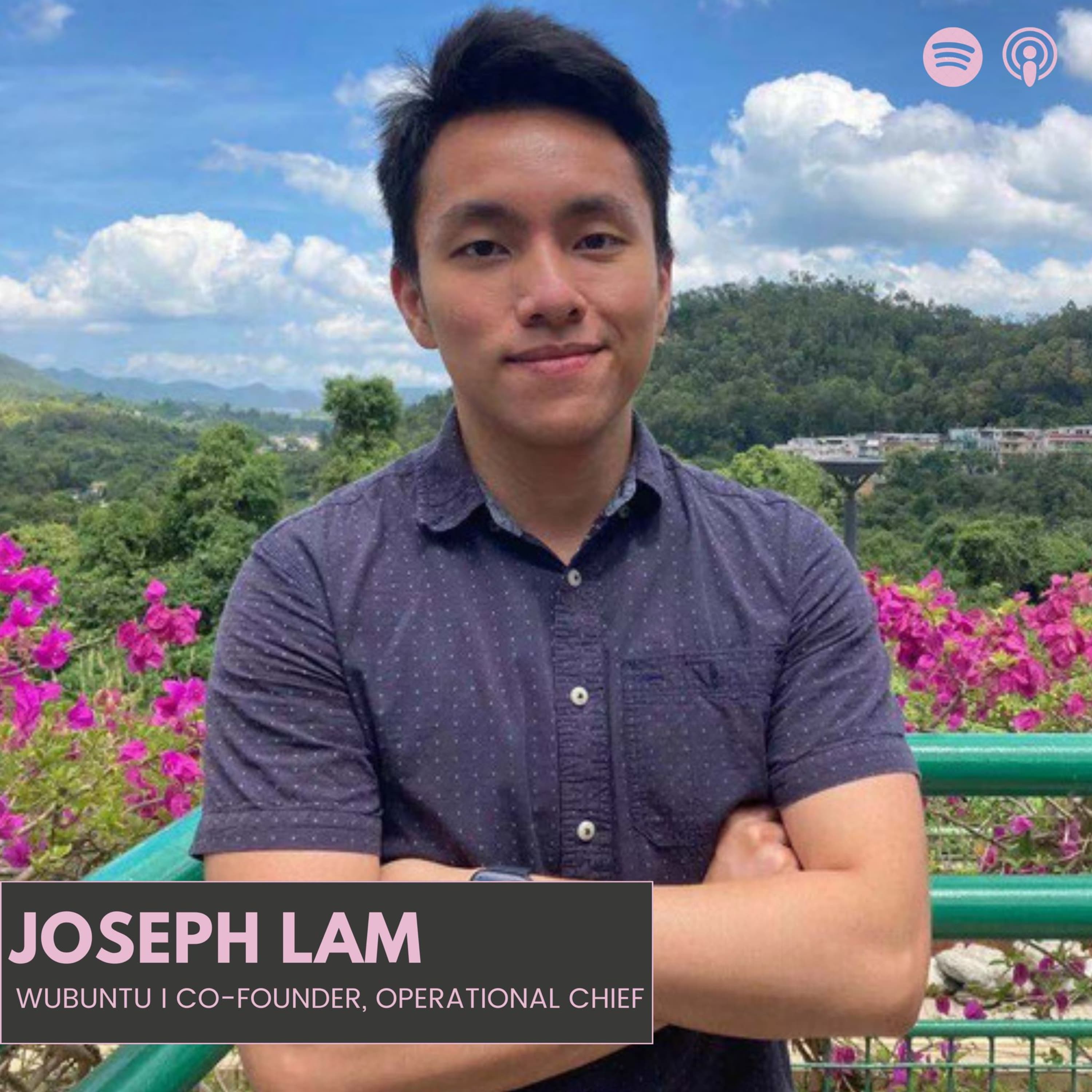 Exploring Wubuntu: Bridging Cultures and Creating Opportunities (ft. Joseph Lam) #26